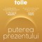 Puterea Prezentului. Editie De Colectie, Eckhart Tolle - Editura Curtea Veche