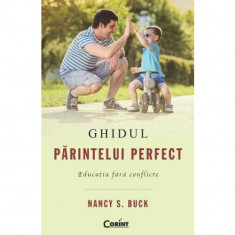 GHIDUL PARINTELUI PERFECT. Educatia fara conflicte foto