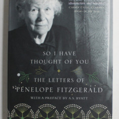 SO I HAVE THOUGHT OF YOU , THE LETTERS OF PENELOPE FITZGERALD , 2009