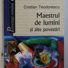 MAESTRUL DE LUMINI SI ALTE POVESTIRI de CRISTIAN TEODORESCU , 2005