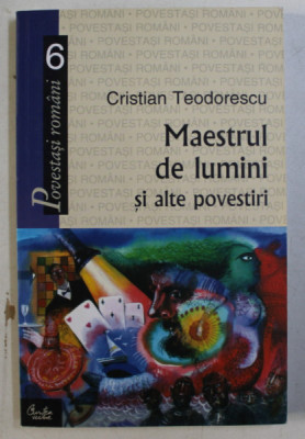 MAESTRUL DE LUMINI SI ALTE POVESTIRI de CRISTIAN TEODORESCU , 2005 foto