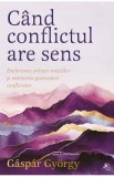 Cand conflictul are sens - Gaspar Gyorgy