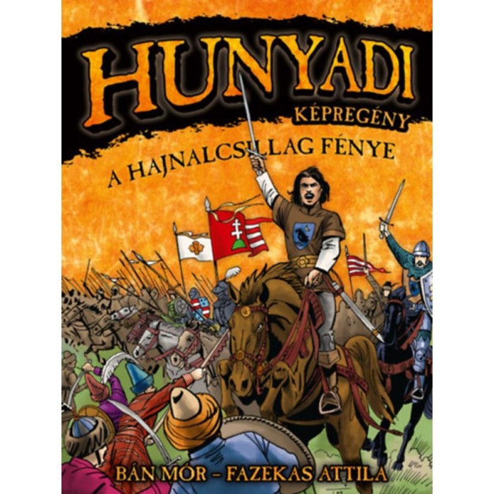 Hunyadi: A Hajnalcsillag f&eacute;nye - k&eacute;preg&eacute;ny - B&aacute;n M&oacute;r