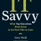 IT Savvy: What Top Executives Must Know to Go from Pain to Gain