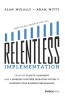 Relentless Implementation: Creating Clarity, Alignment and a Working Together Operating System to Maximize Your Business Performance