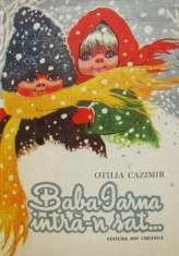 RARA, Baba Iarna intra-n sat...+alte poezii, Otilia Cazimir, ed. Ion Creanga, ilustratii superbe color de Coca Cretoiu, carte veche de povesti copii