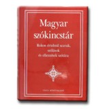 Magyar sz&oacute;kincst&aacute;r - Rokon &eacute;rtelmű szavak, sz&oacute;l&aacute;sok &eacute;s ellent&eacute;tek sz&oacute;t&aacute;ra - Kiss G&aacute;bor