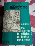 M. Pernot, Les guerres de religion en France 1559-1598