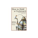 How To Hold a Cockroach: A book for those who are free and don't know it