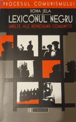 Lexiconul negru. Unelte ale represiunii comuniste, Seria Procesul Comunismului, Humanitas, 2001 foto
