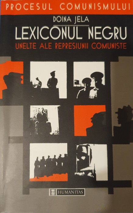Lexiconul negru. Unelte ale represiunii comuniste, Seria Procesul Comunismului, Humanitas, 2001