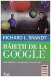 Richard L. Brandt - Baietii de la Google - 130444