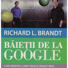 Richard L. Brandt - Baietii de la Google - 130444