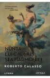 Nunta lui Cadmus si a Harmoniei - Roberto Calasso, 2022