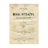 Dimitrie Bolintineanu, Viața lui Mihai Viteazul, 1863, Editura Nationala - Carte Veche Rară