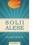 Solii alese, volumul 3 - Ellen G. White