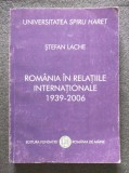Ștefan Lache - Rom&acirc;nia &icirc;n relațiile internaționale 1939-2006