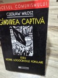 Czeslaw Milosz - Gandirea captiva. Eseu despre logocratiile populare