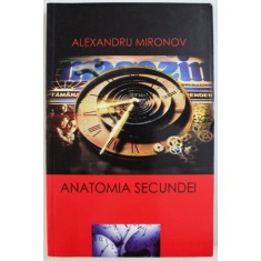 ANATOMIA SECUNDEI DE ALEXANDRU MIRONOV , 2004