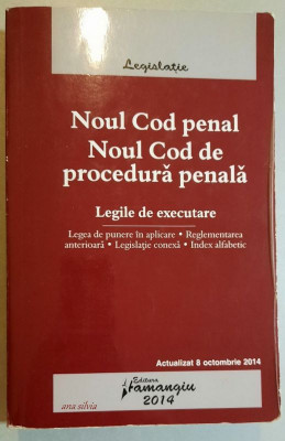 Noul Cod penal. Noul Cod de procedura penala. Legile de executare 2014 foto