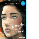 Beverly aici si acum - Kate DiCamillo