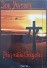 Prin Văile Golgotei - Ion Avram (Dedicatie Autor) - Roman, Editura Dacia, 2012