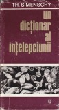 Dictionar al Intelepciunii - Theofil Simenschy, Junimea, Filosofie, Coperta Cartonata, Limba Romana, Stare Buna