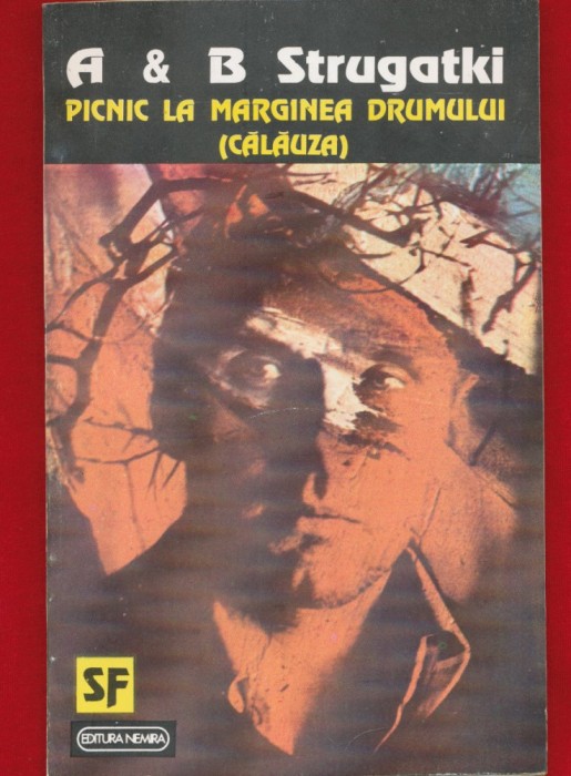 Arkadi si Boris Strugatki, &quot;Picnic la marginea drumului&quot; Nemira 1992