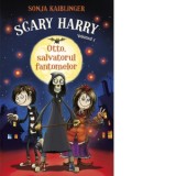 Scary Harry. Volumul 1 - Otto, salvatorul fantomelor - Sonja Kaiblinger