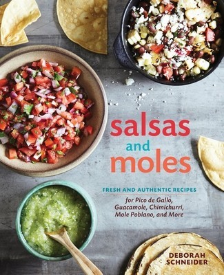 Salsas and Moles: Fresh and Authentic Recipes for Pico de Gallo, Mole Poblano, Chimichurri, Guacamole, and More foto
