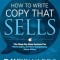 How to Write Copy That Sells: The Step-By-Step System for More Sales, to More Customers, More Often