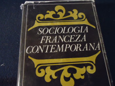 SOCIOLOGIE FRANCEZA CONTEMPORANA-ANTOLOGIE-TEORIE-METODOLOGIE -TEHNICI-RAMURI- foto