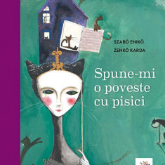 Spune-mi o poveste cu pisici. Antologie de basme și povești - Hardcover - Eniko Szabo, Karda Zenkő - Frontiera