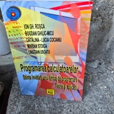 Programarea calculatoarelor. Stiinta invatarii unui limbaj de programare - Ion Gh. Rosca