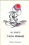 Cumpara ieftin Cartea diminetii - Al. Raicu