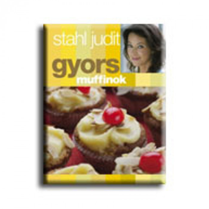 Gyors muffinok - Gyors sorozat - Stahl Judit