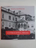 COTROCENIUL REGAL de DIANA MANDACHE , 2015 * EDITIE CARTONATA