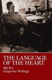 The Language of the Heart: Bill W.&#039;s Grapevine Writings
