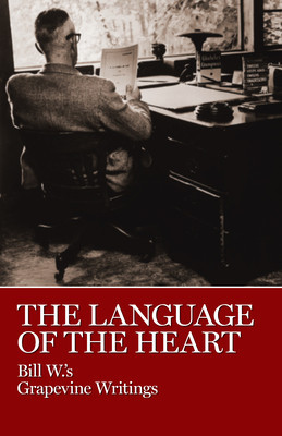 The Language of the Heart: Bill W.&amp;#039;s Grapevine Writings foto