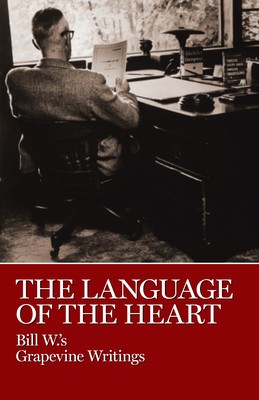 The Language of the Heart: Bill W.&amp;#039;s Grapevine Writings foto