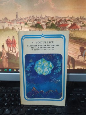 Ultimele sonete &amp;icirc;nchipuite ale lui Shakespeare, Vasile Voiculescu, Buc. 1981 102 foto