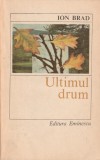 4 ROMANE DE ION BRAD ( ULTIMUL DRUM; INTALNIRE PERICULOASA; ROMANUL DE FAMILIE - 2 VOLUME; PROCES IN RECURS )