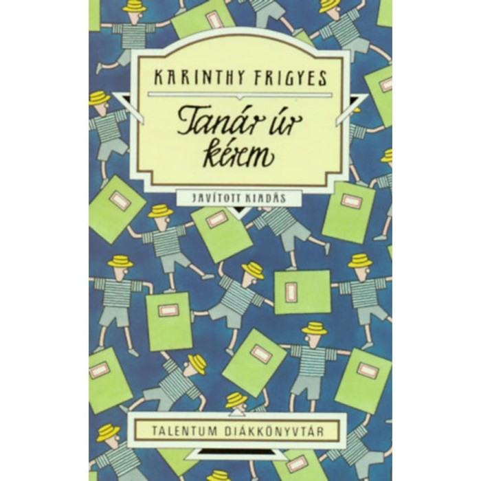 Tan&aacute;r &uacute;r k&eacute;rem - Talentum di&aacute;kk&ouml;nyvt&aacute;r - Karinthy Frigyes