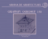 Cristofi Cerchez 150 - Arhiva de arhitectură, Oana Marinache