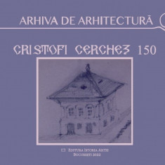 Cristofi Cerchez 150 - Arhiva de arhitectură, Oana Marinache
