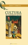 Cultura nu e niciodata neutra - James V. Schall - Editura Galaxia Gutenberg