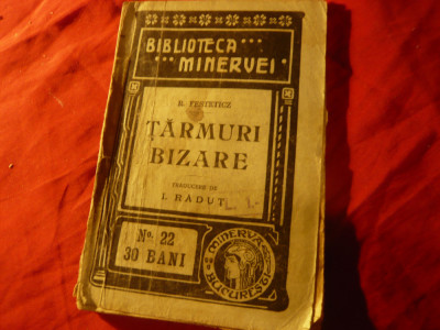 R.Festeticz -Tarmuri bizare - Ed.1909 Colectia Minerva 22 ,125 pag ,trad.I.Radut foto