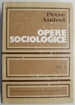 Opere sociologice, vol. I &amp;ndash; Andrei Petre foto