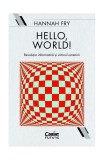 Cumpara ieftin Hello, world! Revoluția informatică și viitorul omenirii - Paperback brosat - Hannah Fry - Corint