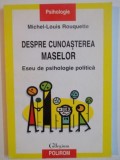 DESPRE CUNOASTEREA MASELOR . ESEU DE PSIHOLOGIE POLITICA de MICHEL - LOUIS ROUQUETTE , 2002 * PREZINTA HALOURI DE APA